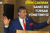 Türsab adayı Emin ÇAKMAK : Emeğe saygıları olmadı