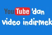 Youtube video indirme Nasıl Olur ?