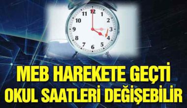 Okul saatleri değişebilir