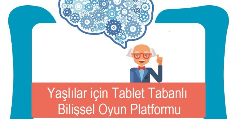 Yaşlılar için Tablet Tabanlı Bilişsel Oyun Platformu