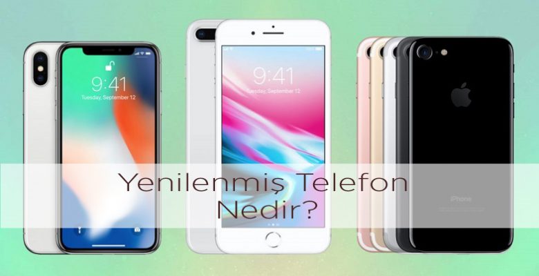 Yenilenmiş Telefon Nedir?