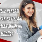 Sadece reklam yaparak satışları artırmak mümkün müdür?