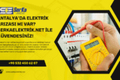 Antalya’da Elektrik Arızası mı Var? SerkaElektrik.net ile Güvendesiniz!