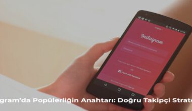 Instagram’da Popüler Olmanın Yolları