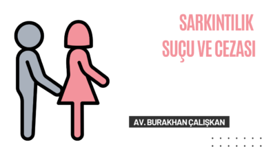 Sarkıntılık Suçu ve Cezası Nedir? Hukuki Çerçeve