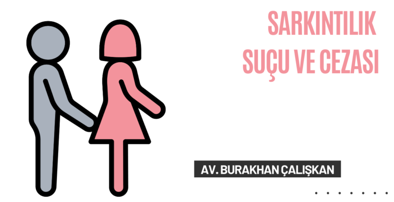 Sarkıntılık Suçu ve Cezası Nedir? Hukuki Çerçeve