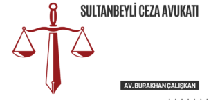Sultanbeyli Ceza Avukatı
