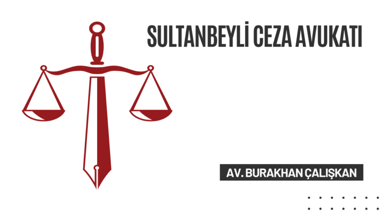 Sultanbeyli Ceza Avukatı