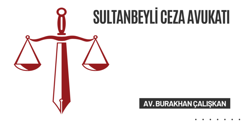 Sultanbeyli Ceza Avukatı