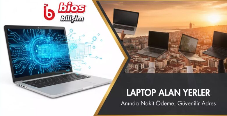 İzmir Laptop Alan Yerler Arasında Bios Bilişim’in Stratejik Farkı