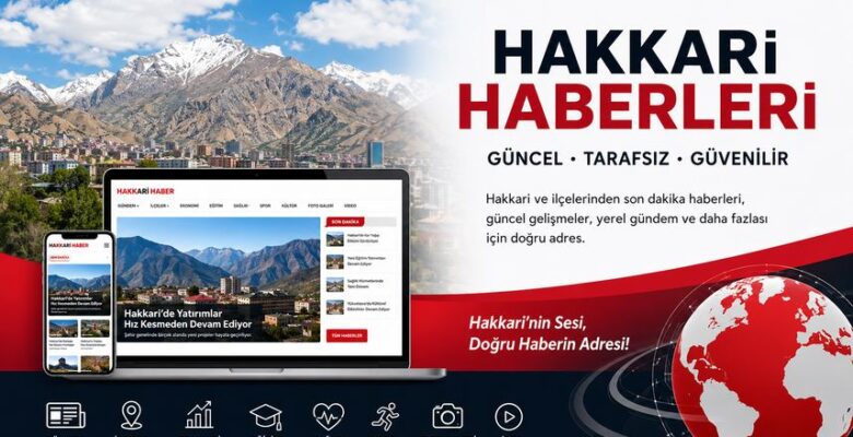 Hakkari İnternet Gazetesi ile Yerel Gelişmelere Anında Ulaşın