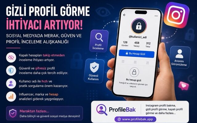 Gizli Profil Görme İhtiyacı Neden Artıyor? Sosyal Medyada Merak, Güven ve Profil İnceleme Alışkanlığı