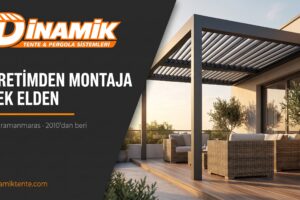Üretimden Montaja Tek Elden: Dinamik Tente’nin 16 Yıllık Atölye Disiplini